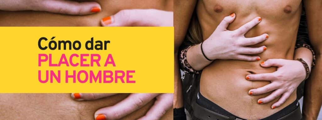 cómo dar placer hombre