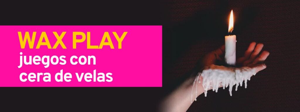 Wax Play. Juegos con cera de velas.